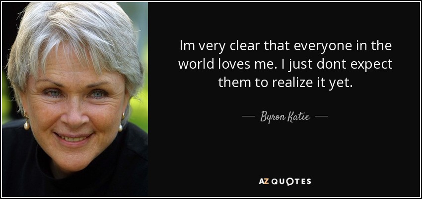 Byron Katie: A Master of Loving What Is